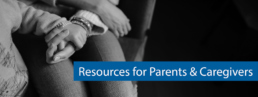 Resources for Parents & Caregivers