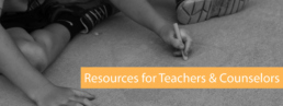 Resources for Teachers & Counselors